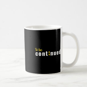 To Be Continued Semicolon Suicide Mental Health Aw Coffee Mug