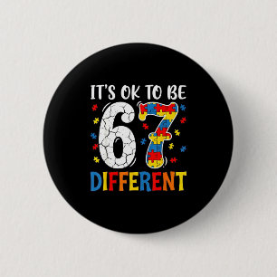 To be different 67 six seven puzzle autism 6 cm round badge
