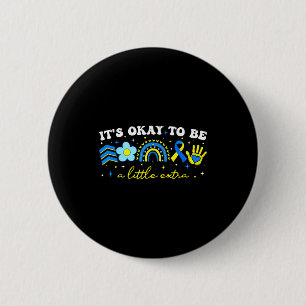 To be extra world down syndrome awareness women 6 cm round badge