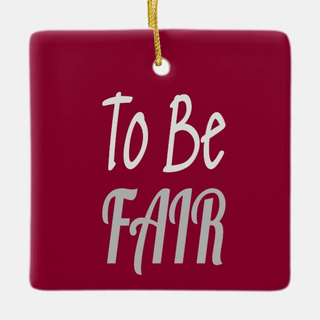 To Be Fair LetterKenny Ceramic Ornament (Front)