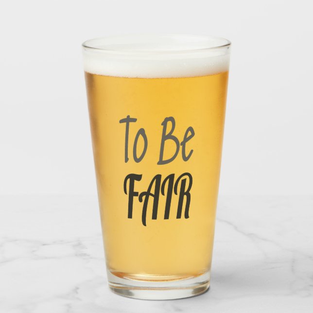 To Be Fair LetterKenny Glass (Front Filled)