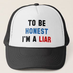 To Be Honest I'm A Liar Trucker Hat