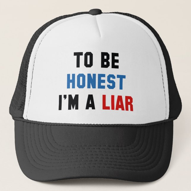 To Be Honest I'm A Liar Trucker Hat (Front)