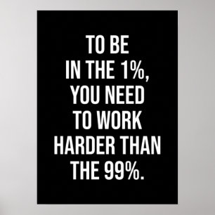 To Be In The One Percent - Success Motivational Poster