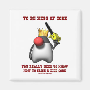 To Be King Of Code Really Need To Know Slice Dice Magnet
