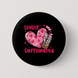 To Be Lovely And Caffeinated Coffee Valentine Hear 6 Cm Round Badge