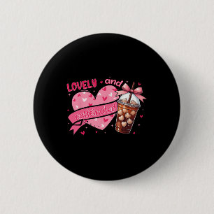 To Be Lovely And Caffeinated Valentine 6 Cm Round Badge