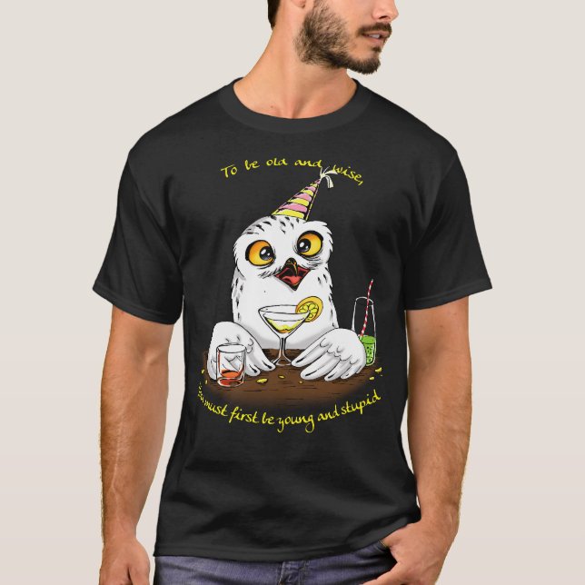 To be old and wise Owl T-Shirt (Front)