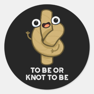 To Be Or Knot To Be Funny Shakespeare Pun Dark BG Classic Round Sticker