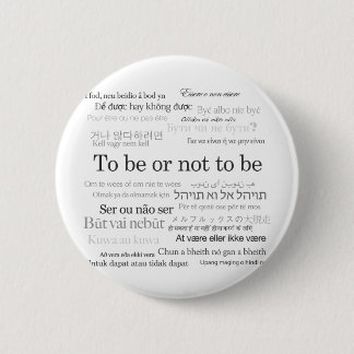 To Be Or Not To Be in Many Languages 6 Cm Round Badge