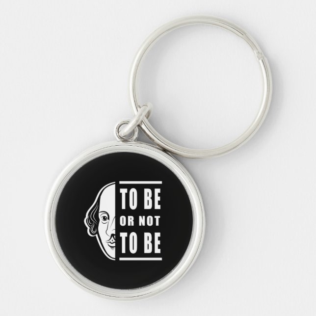 To Be Or Not To Be Shakespeare Quote Thespian Key Ring (Front)