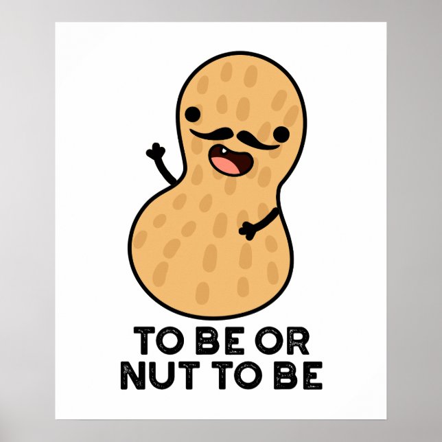 To Be Or Nut To Be Funny Peanut Puns  Poster (Front)