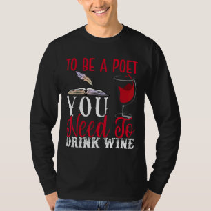 To Be Poet Drink Wine Poetry Writer Poems Reader G T-Shirt