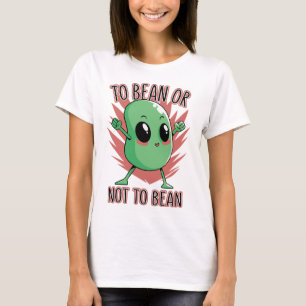 To bean or not to bean T-Shirt