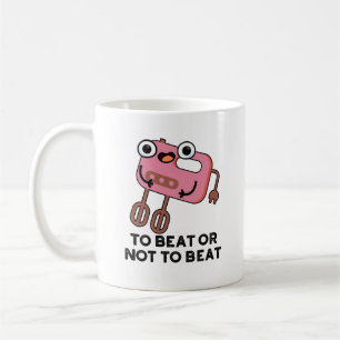 To Beat Or Not To Beat Cute Shakespeare Baking Pun Coffee Mug