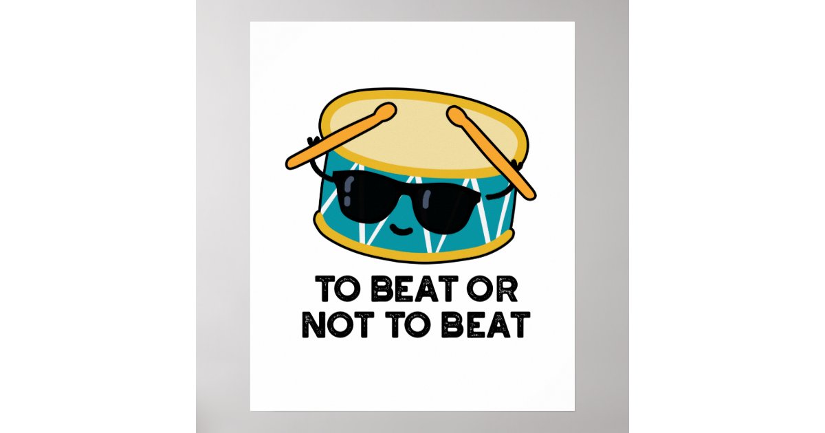 To Beat Or Not To Beat Cute Shakespeare Drum Pun Poster | Zazzle