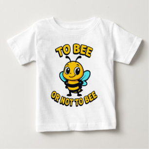 To bee or not to bee baby T-Shirt