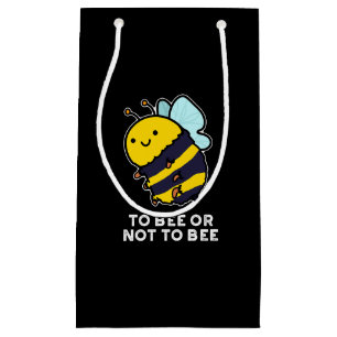 To Bee Or Not To Bee Funny Insect Pun Dark BG Small Gift Bag