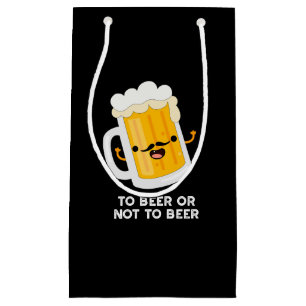 To Beer Or Not To Beer Funny Drink Pun Dark BG Small Gift Bag