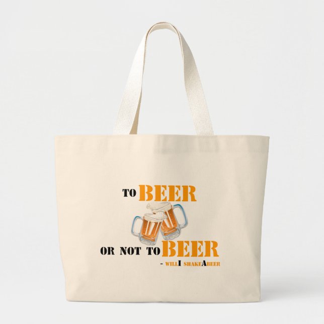 To Beer or not to Beer - will'i shakeAbeer Large Tote Bag (Front)
