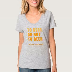 To Beer Or Not To Beer William Shakesbeer Shakespe T-Shirt