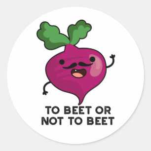 To Beet Or Not To Beet Funny Shakespeare Pun  Classic Round Sticker