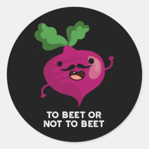 To Beet Or Not To Beet Funny Shakespeare Pun Dark  Classic Round Sticker