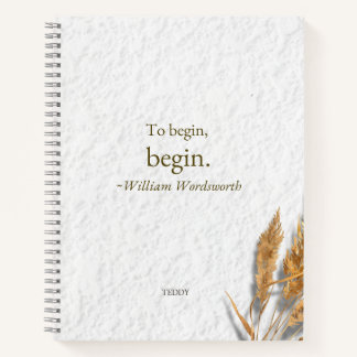 'To Begin, Begin ~ William Wordsworth' Notebook