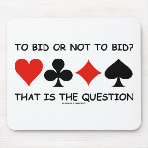To Bid Or Not To Bid? That Is The Question Bridge Mouse Mat