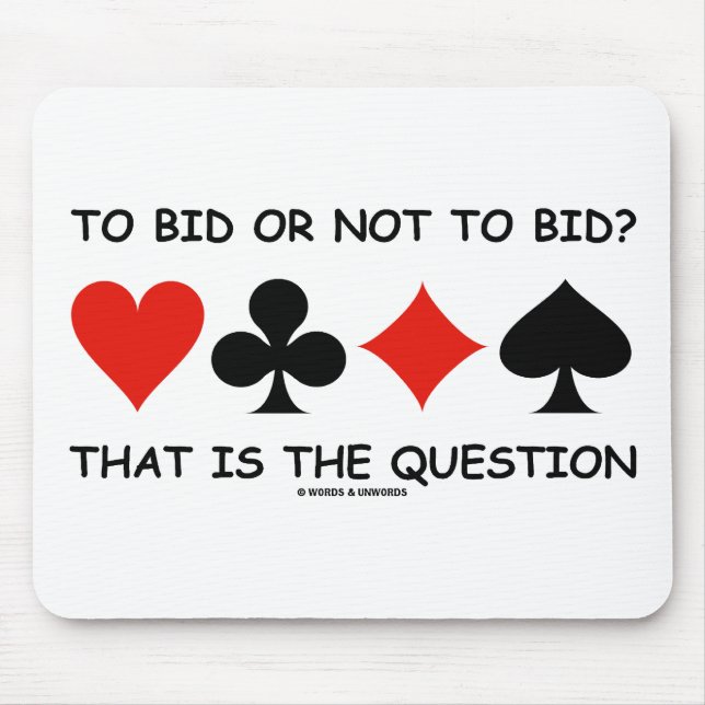 To Bid Or Not To Bid? That Is The Question Bridge Mouse Mat (Front)