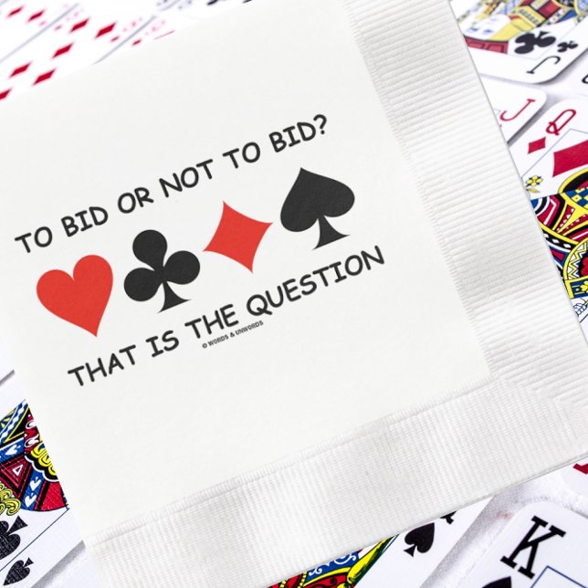 To Bid Or Not To Bid? That Is The Question Bridge Napkin (Paper napkin featuring a ponderous bridge query that every bridge player experiences)