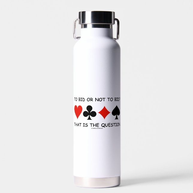 To Bid Or Not To Bid That Is The Question? Bridge Water Bottle (Front)