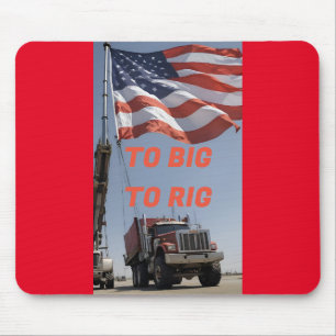 TO BIG TO RIG MOUSE MAT