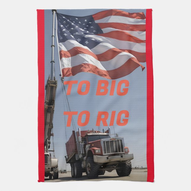 TO BIG TO RIG TEA TOWEL (Vertical)