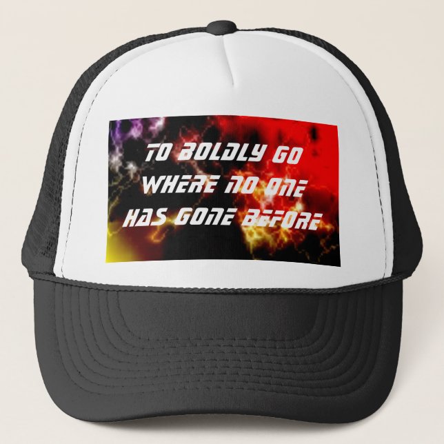 To Boldly Go Where No One Has Gone Before Trucker Hat (Front)