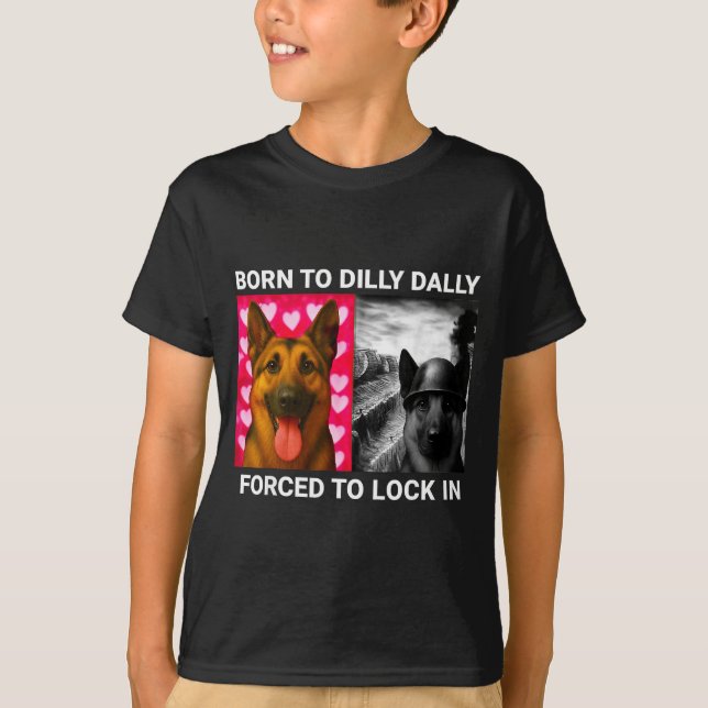 To Born Dilly Dally Forced Lock T-Shirt (Front)
