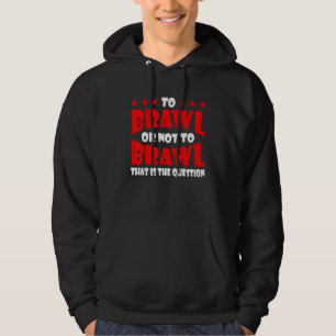 To Brawl Or Not To Brawl Gamer Gaming Brawling Gra Hoodie
