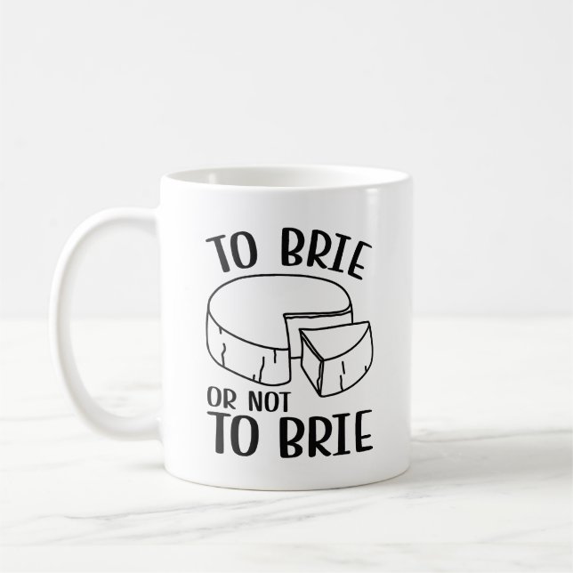 To Brie Or Not To Brie Coffee Mug (Left)