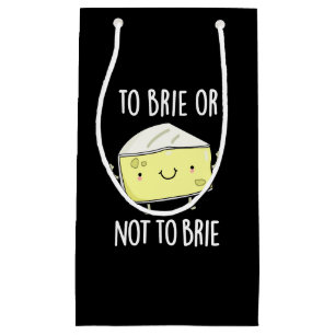 To Brie Or Not To Brie Funny Cheese Pun Dark BG Small Gift Bag