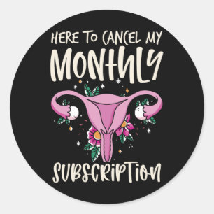 To Cancel My Monthly Subscription Hysterectomy 1  Classic Round Sticker