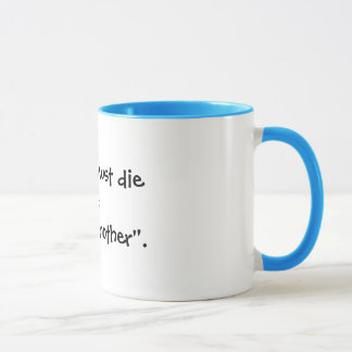 "To change, one must dieto one lifebefore enter... Mug