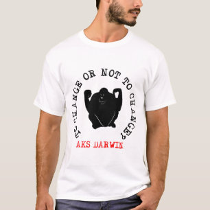 To change or not to change? Ask Darwin funny T-Shirt