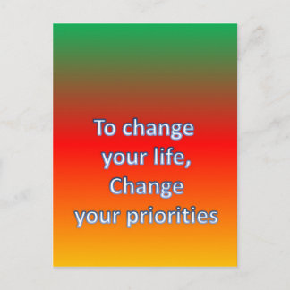 To change  your life,  Change  your priorities Postcard