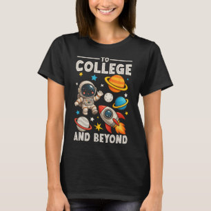 To College And Beyond Astronaut Funny Back To Scho T-Shirt