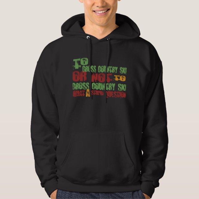 To Cross Country Ski Hoodie (Front)