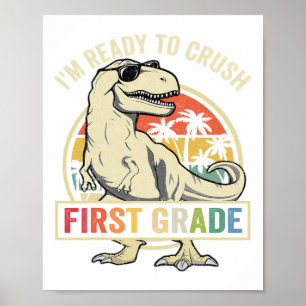 To Crush First Grade 1st Day Of School Dinosaur Bo Poster