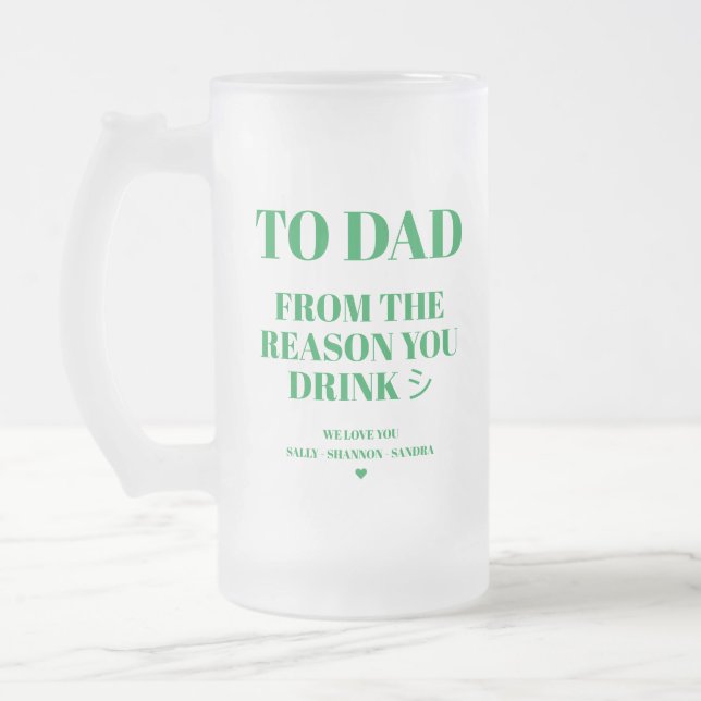 TO DAD FROM THE REASON YOU DRINK FROSTED GLASS BEER MUG (Left)