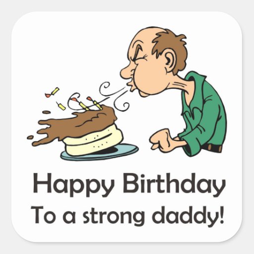 To Dad: Happy birthday to a strong daddy Square Sticker | Zazzle