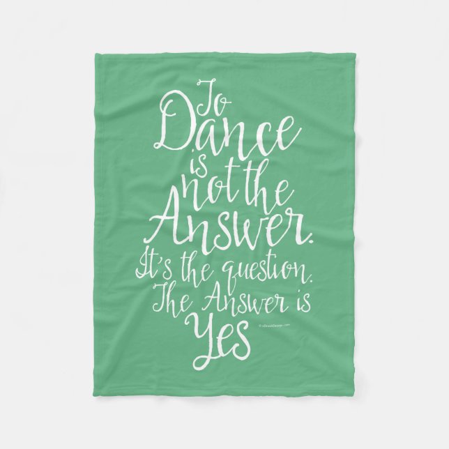 To Dance Is Not The Answer Fleece Blanket (Front)