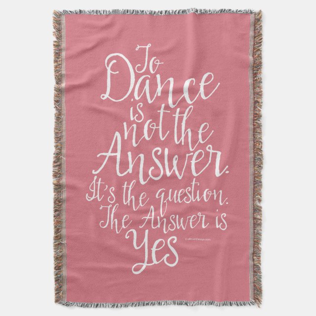 To Dance Is Not The Answer Throw Blanket (Front Vertical)